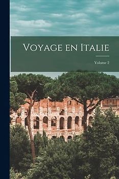 Voyage en Italie; Volume 2