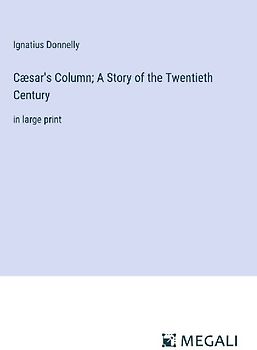 Cæsar's Column; A Story of the Twentieth Century