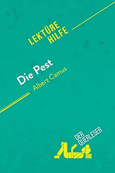 Die Pest von Albert Camus (Lektürehilfe): Detaillierte Zusammenfassung, Personenanalyse und Interpretation