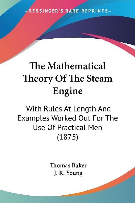 The Mathematical Theory Of The Steam Engine