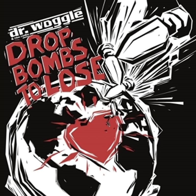 Dr.Woggle & the Radio - Drop bombs to lose