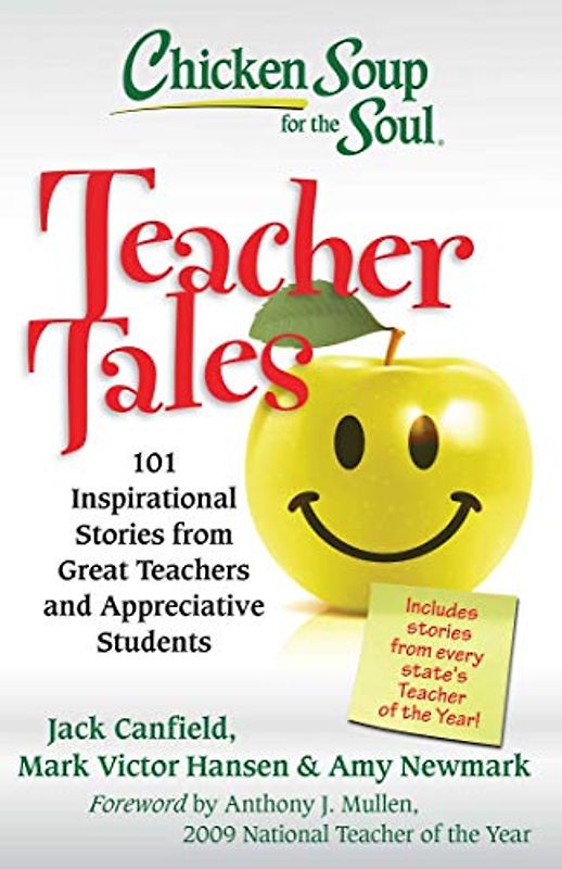 Chicken Soup for the Soul: Teacher Tales: 101 Inspirational Stories from Great Teachers and Appreciative Students (Chicken Soup for the Soul (Quality Paper)) - Jack Canfield