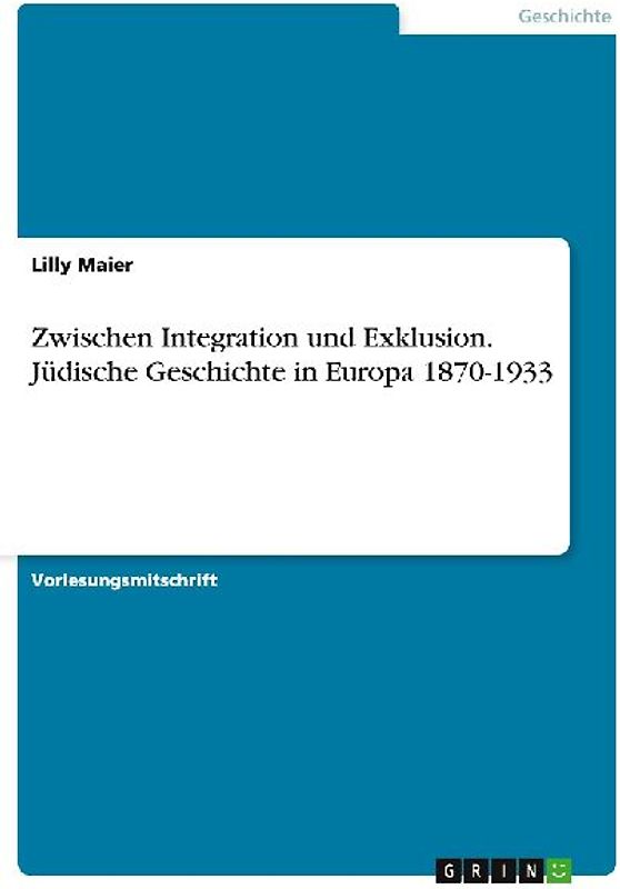 Zwischen Integration und Exklusion. Jüdische Geschichte in Europa 1870-1933