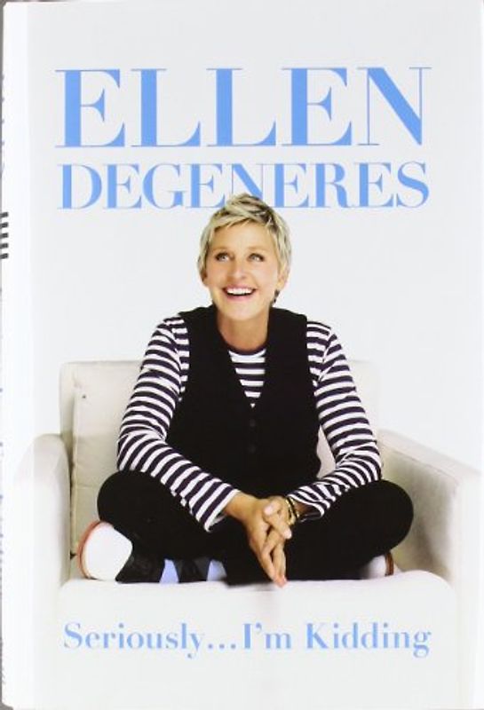 Seriously...I'm Kidding - Ellen DeGeneres