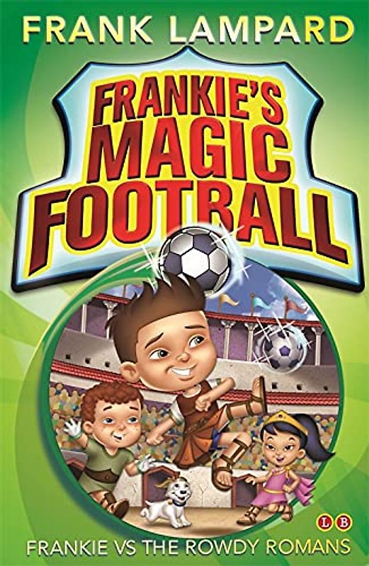 Frankie's Magic Football: Frankie vs The Rowdy Romans