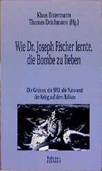 Wie Dr. Joseph Fischer lernte, die Bombe zu lieben
