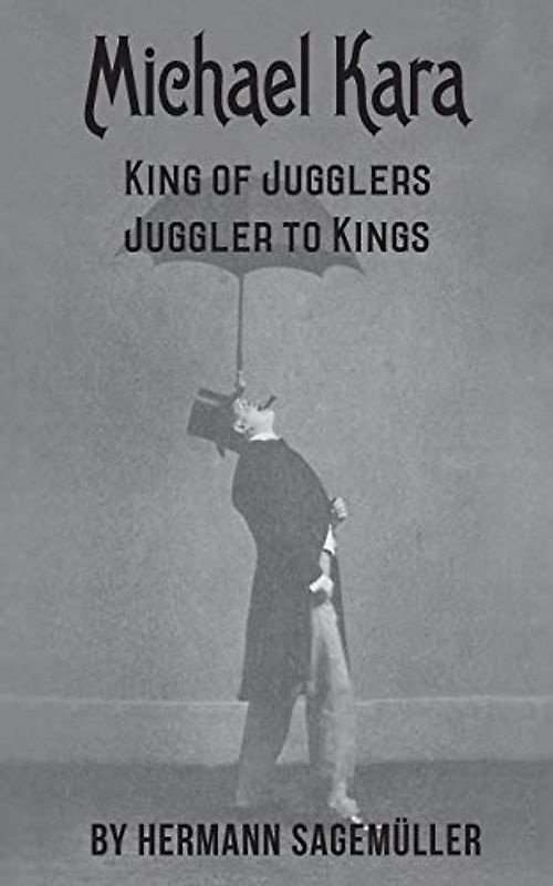 Michael Kara: King of the Jugglers – Juggler to Kings