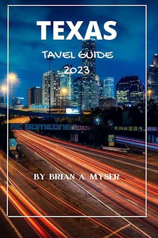Texas travel guide 2023: "Unveiling Texas: A First-Time Visitor's Guide to Hidden Gems and Essential Tips (2023)"