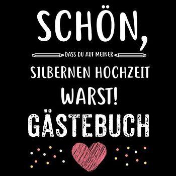 Gästebuch Silberne Hochzeit: Silberne Hochzeit Gästebuch zum Glückwünsche selber eintragen 21 x 21 cm 121 Seiten