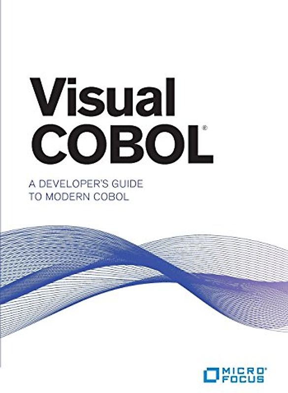 Visual COBOL: A Developer's Guide to Modern COBOL