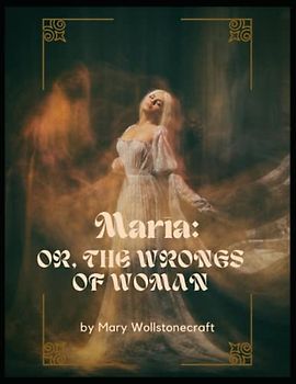 Maria: or, The Wrongs of Woman