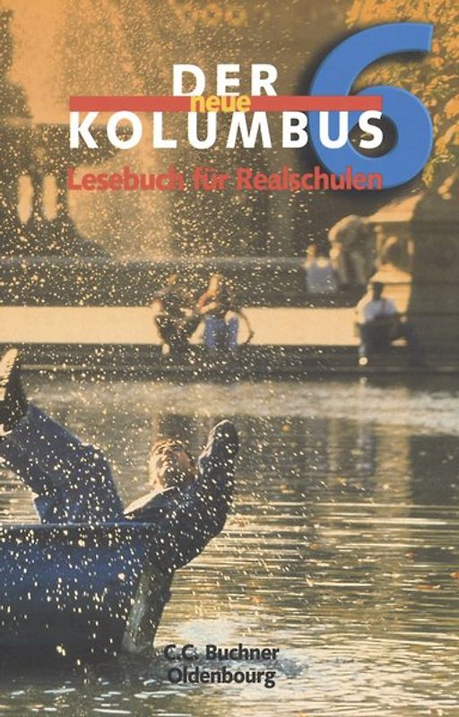 Der neue Kolumbus. Lesebuch für die sechstufige Realschule / Der neue Kolumbus 6