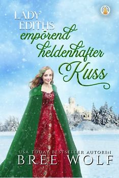 Lady Ediths empörend heldenhafter Kuss (Die verliebten Whickertons)