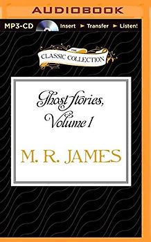 Ghost Stories, Volume 1 (The Classic Collection)