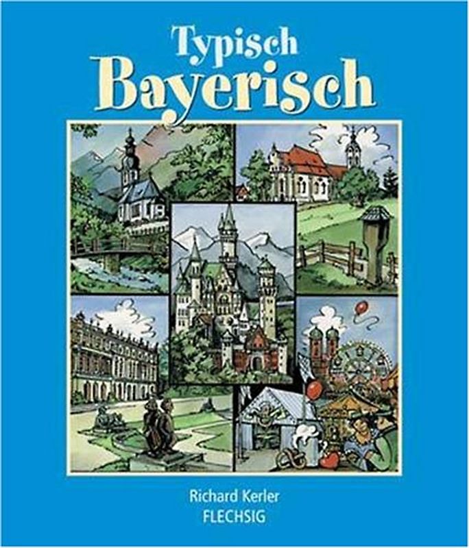 Bayerische Attraktionen. Das Beste - Das Grösste - Das Schönste