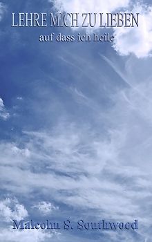 Lehre mich zu lieben, auf dass ich heile