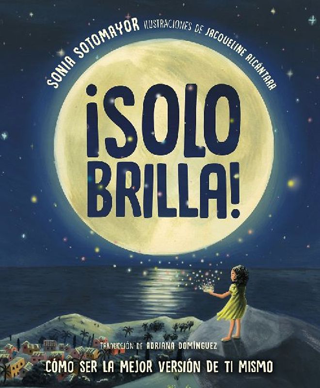 ¡Solo Brilla! Cómo Ser La Mejor Versión de Ti Mismo (Just Shine! How to Be a Better You Spanish Edition)