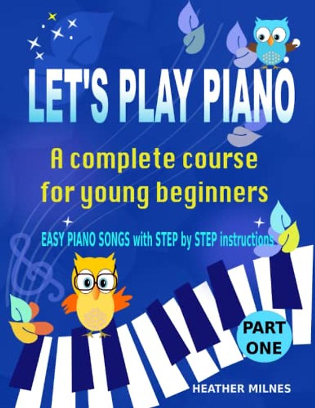 Let's Play Piano: A complete course for young beginners