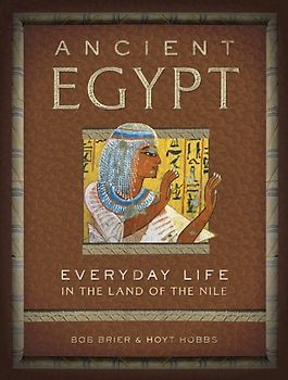 Ancient Egypt: Everyday Life in the Land of the Nile