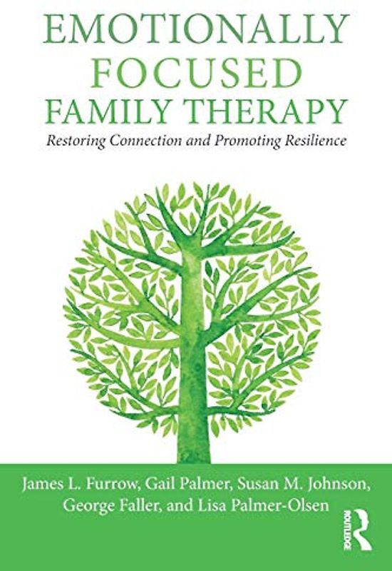 Emotionally Focused Family Therapy: Restoring Connection and Promoting Resilience
