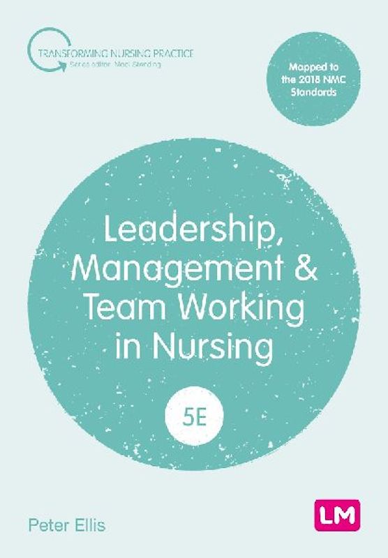 Leadership, Management and Team Working in Nursing (Fifth edition)