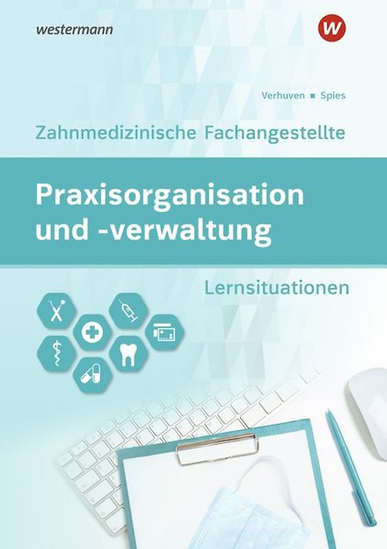 Praxisorganisation und -verwaltung / Praxisorganisation und -verwaltung für Zahnmedizinische Fachangestellte