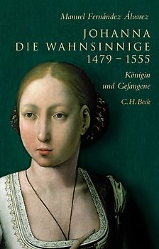 Johanna die Wahnsinnige 1479-1555