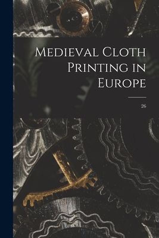 Medieval Cloth Printing in Europe; 26