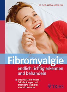 Fibromyalgie - endlich richtig erkennen und behandeln
