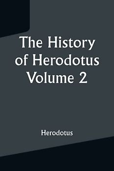 The History of Herodotus — Volume 2
