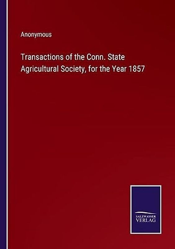 Transactions of the Conn. State Agricultural Society, for the Year 1857