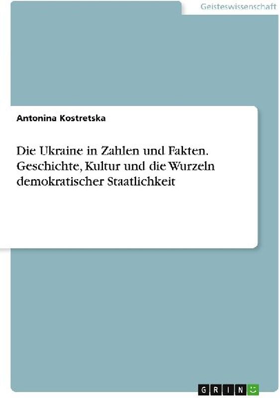 Die Ukraine in Zahlen und Fakten. Geschichte, Kultur und die Wurzeln demokratischer Staatlichkeit