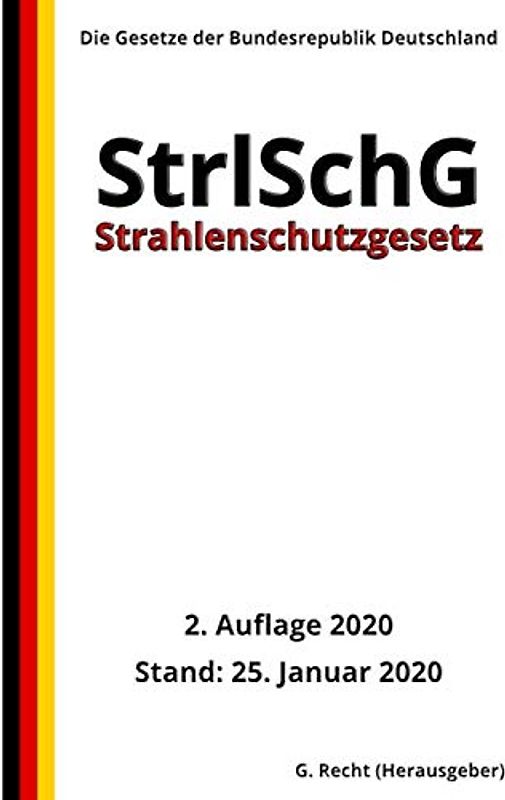 Strahlenschutzgesetz - StrlSchG, 2. Auflage 2020