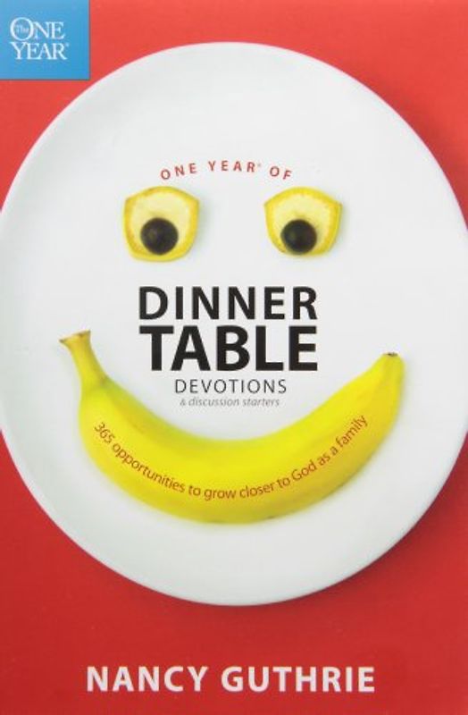 One Year of Dinner Table Devotions & Discussion Starters: 365 Opportunities to Grow Closer to God as a Family