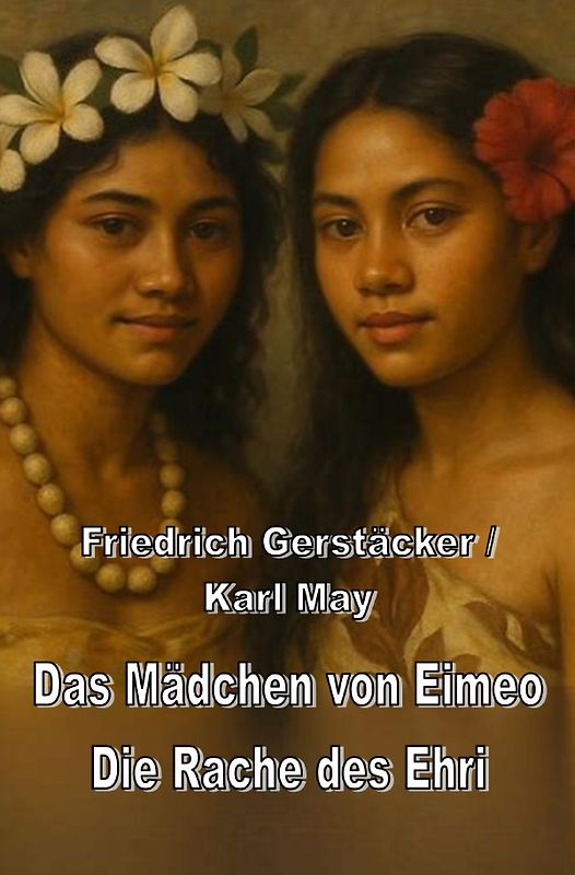 Spannend erzählt - Friedrich Gerstäcker / Das Mädchen von Eimeo / Die Rache des Ehri