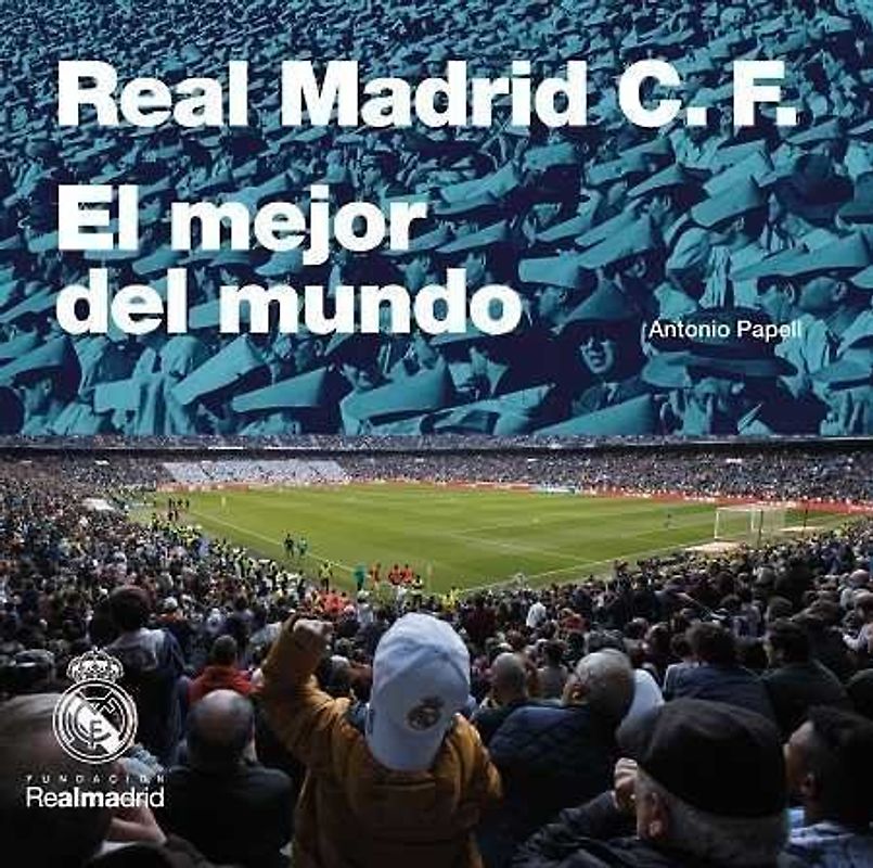 Real Madrid : el mejor club del mundo