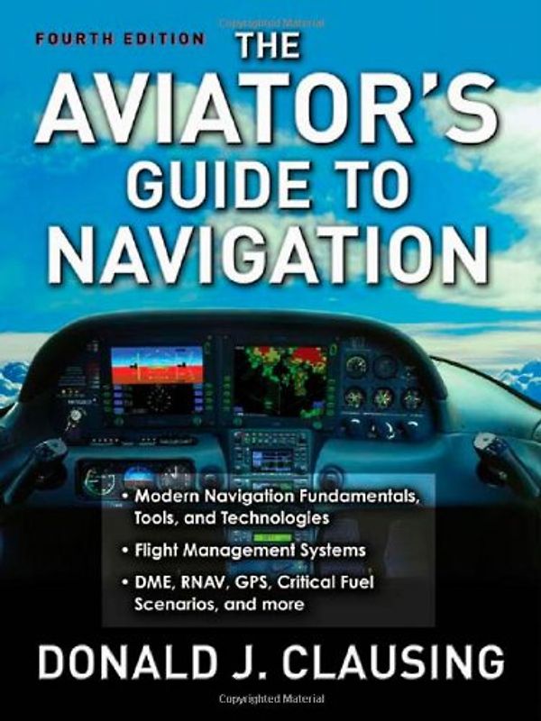 The Aviator's Guide to Navigation - Donald J. Clausing