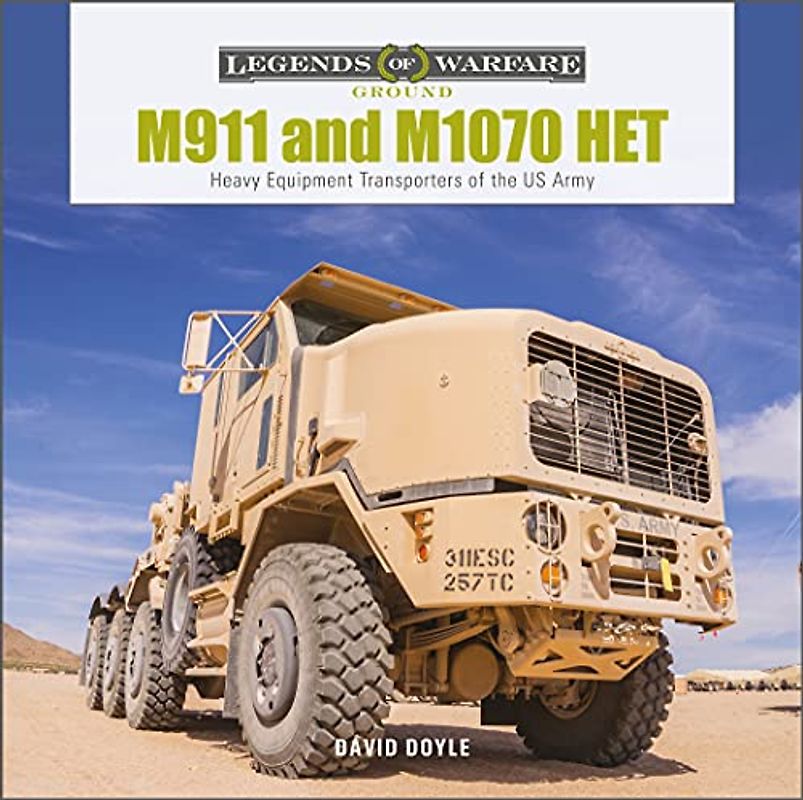 M911 and M1070 Het: Heavy-equipment Transporters of the U.S. Army (Legends of Warfare: Ground, 30)