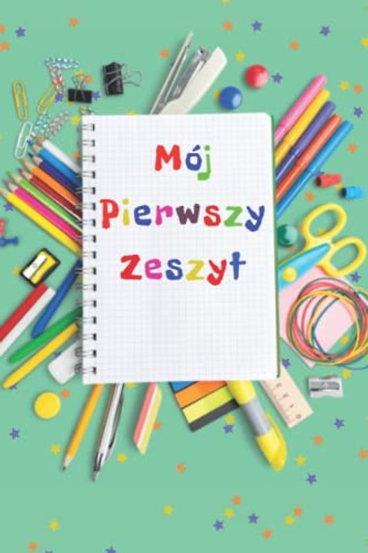 Mój pierwszy zeszyt: Pierwszy zeszyt do nauki pisania literek i cyfr, 38 stron,: Zeszyt w 3 linie, Zeszyty szkolne, Nauka pisania,
