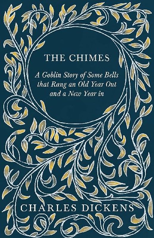 The Chimes - A Goblin Story of Some Bells that Rang an Old Year Out and a New Year in