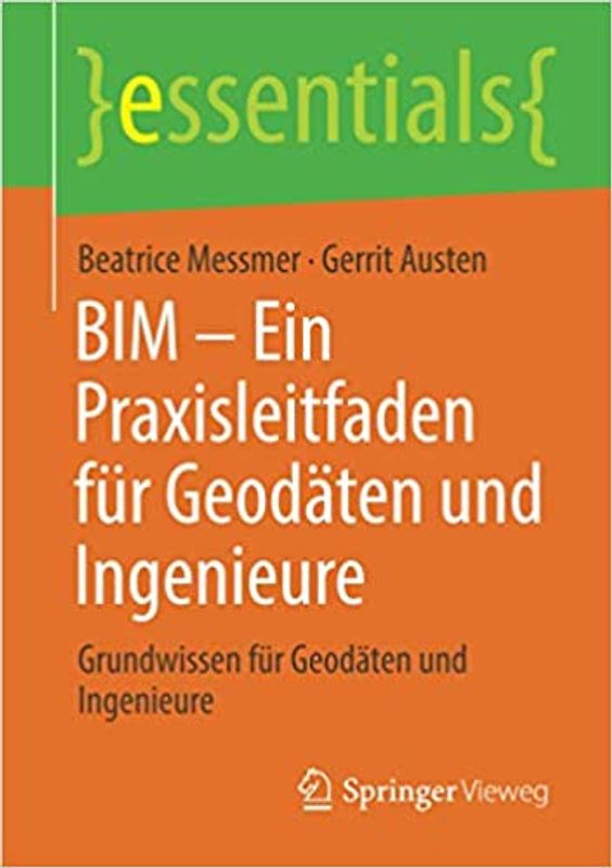 BIM – Ein Praxisleitfaden für Geodäten und Ingenieure