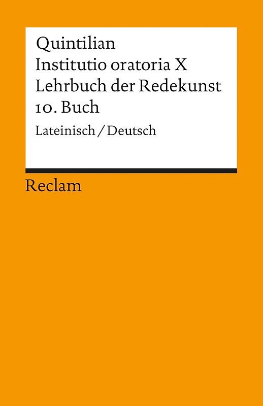 Instituto oratoria X. Lehrbuch der Redekunst. 10. Buch. Lateinisch/Deutsch