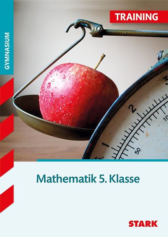 STARK Mathematik 5. Klasse - Training Gymnasium - Grundwissen, Aufgaben und Lösungen