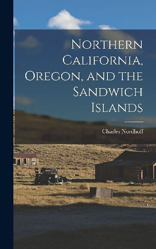 Northern California, Oregon, and the Sandwich Islands