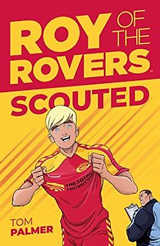 Roy of the Rovers: Scouted (A Roy of the Rovers Fiction Book, 1, Band 1)
