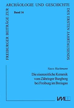 Die eisenzeitliche Keramik vom Zähringer Burgberg bei Freiburg im Breisgau