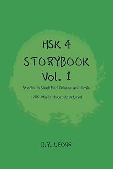 HSK 4 Storybook Vol 1: Stories in Simplified Chinese and Pinyin 1200 Words Vocabulary Level