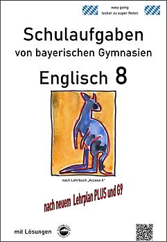Englisch 8 (Access 4) Schulaufgaben (G9, LehrplanPLUS) von bayerischen Gymnasien mit Lösungen