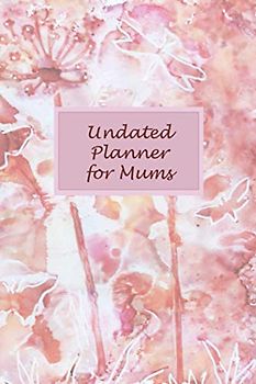 Undated Planner for Mums: To-Do List Notebook, Organiser for Busy Parents, 6" x 9"