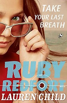 Take Your Last Breath (Ruby Redfort, Book 2)